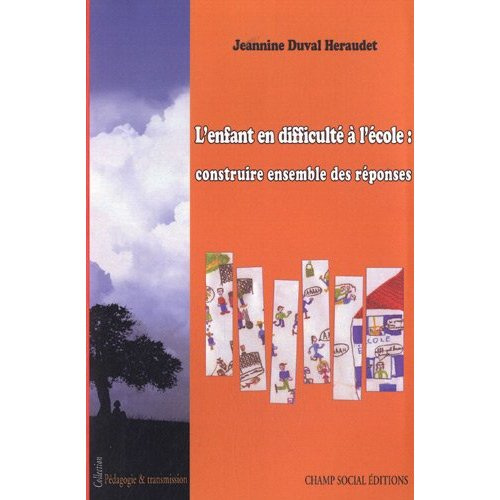 L'enfant en difficulté à l'école : construire ensemble des réponses