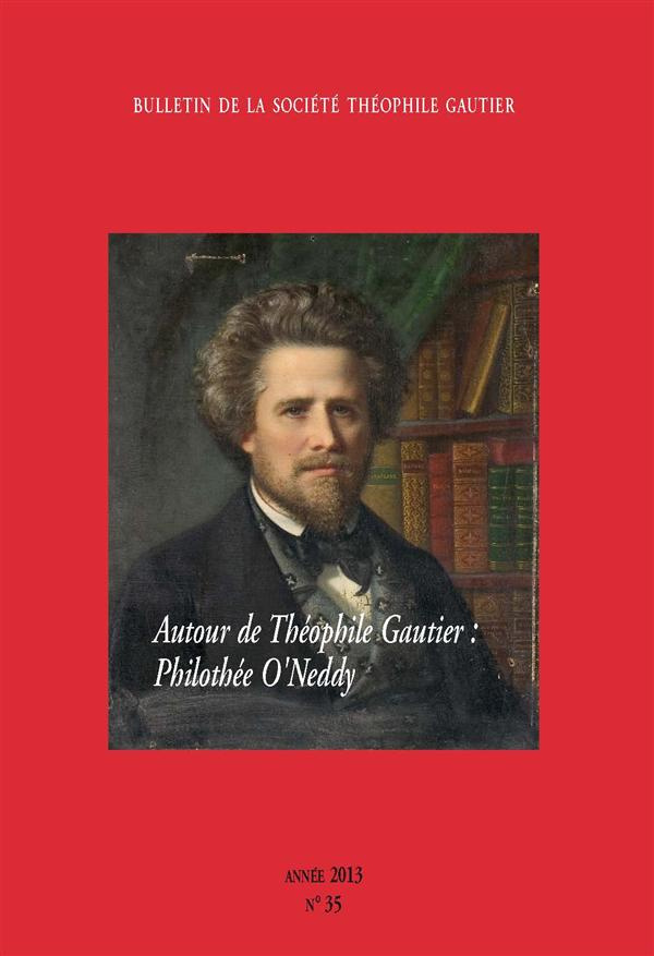Bulletin de la Société Théophile Gautier N° 35/2013 : Autour de Théophile Gautier : Philothée O'Nedd