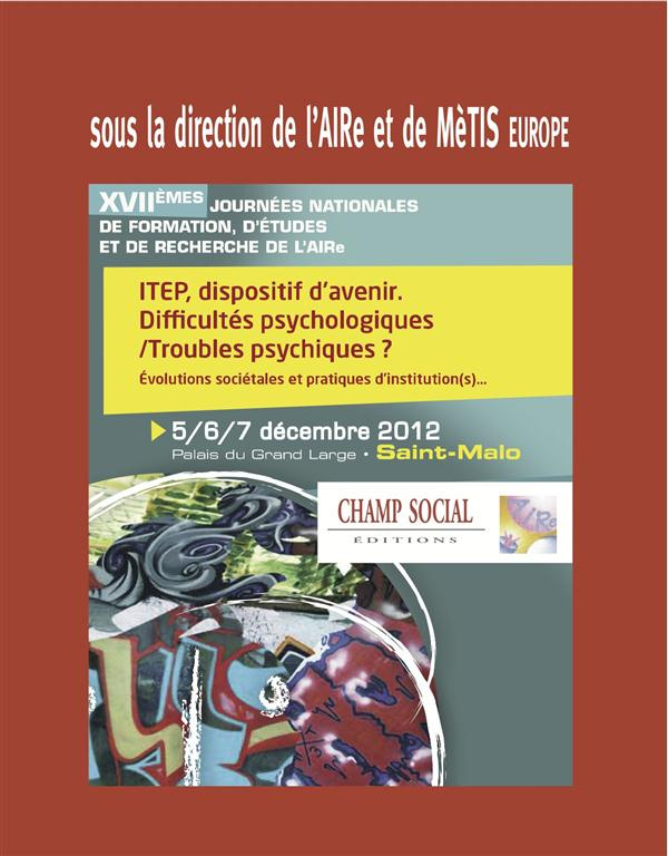 ITEP dispositif d'avenir. Difficultés psychologiques / troubles psychiques ? Evolutions sociétales e