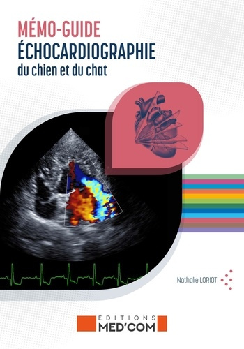 Mémo-guide d'échographie du chien et du chat. Echocardiographie ; échographie abdominale