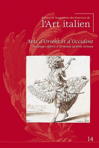 Bulletin de l'Association des Historiens de l'Art Italien N° 14 : Arts d'Orient et d'Occident