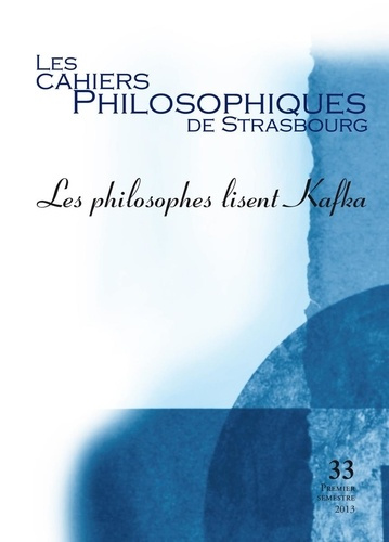 CAHIERS DE STRASBOURG, N. 33 LES PHILOSOPHES LISENT KAFKA