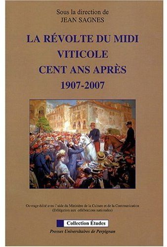 La révolte du Midi viticole cent ans après. 1907-2007