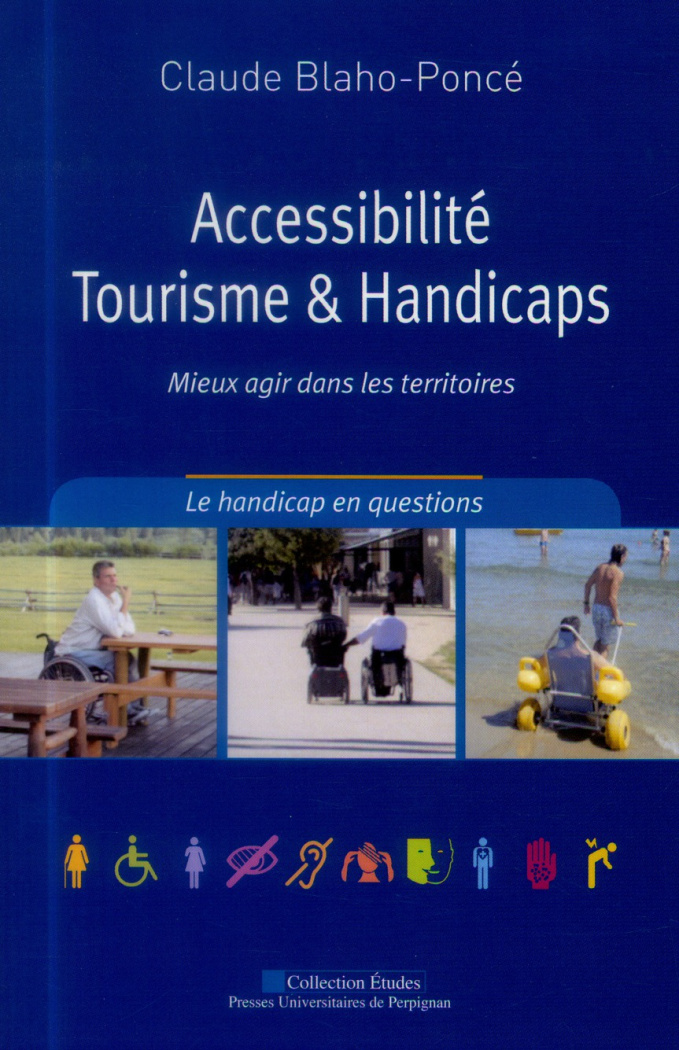 Accessibilité, tourisme & handicaps. Mieux agir dans les territoires
