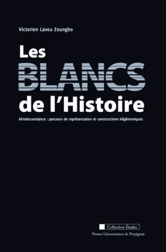 Les blancs de l'Histoire. Afrodescendance : parcours de représentation et constructions hégémoniques