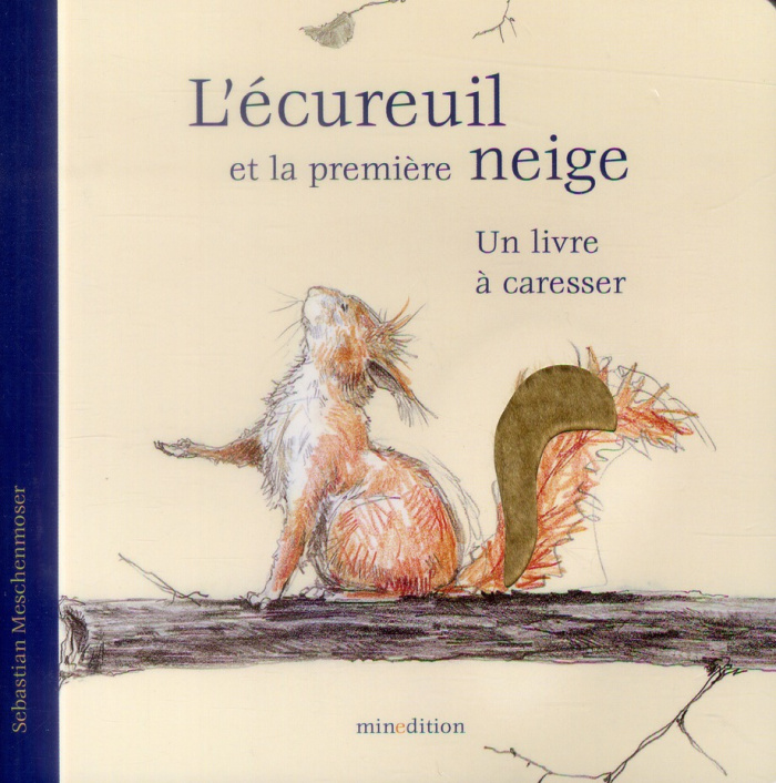 L'écureuil et la première neige. Un livre à caresser