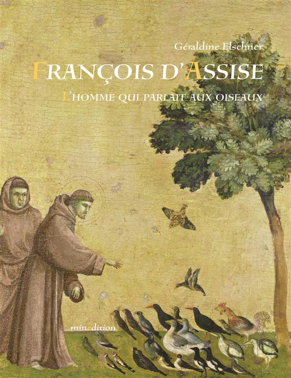 François d'Assise. L'homme qui parlait aux oiseaux