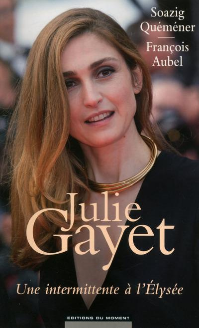 Julie Gayet - Une intermittente à l'Elysée