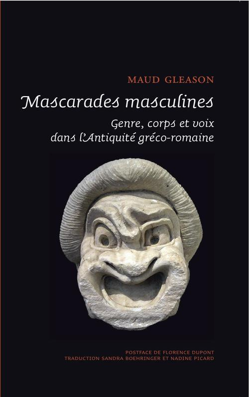 MASCARADES MASCULINES. GENRE, CORPS, ET VOIX DANS L'ANTIQUITE GRECO-ROMAINE