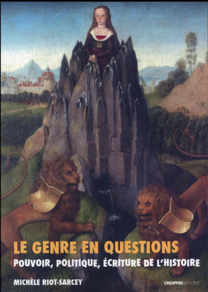 Le genre en questions. Pouvoir, politique, écriture de l'histoire (recueil de textes 1993-2010)