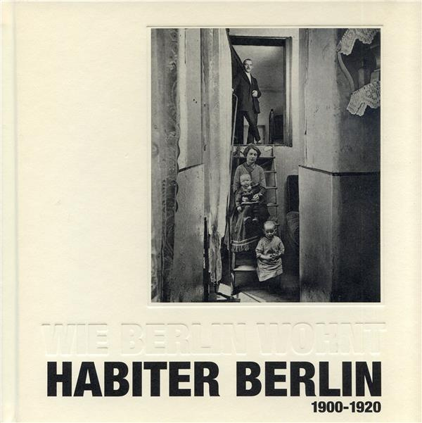 Habiter Berlin. 175 photographies, 1900-1920