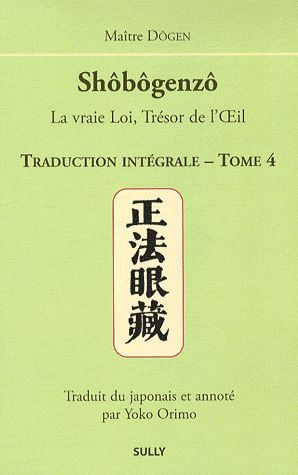 Shôbôgenzô, la vraie Loi, Trésor de l'Oeil. Traduction intégrale Tome 4