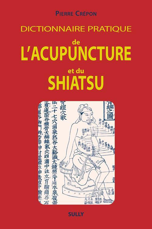Dictionnaire pratique de l'acupuncture et du shiatsu