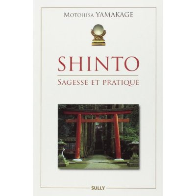 Shinto. Sagesse et pratique