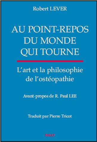 Au point-repos d'un monde tournant. L'art et la philosophie de l'ostéopathie