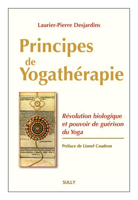 Principes de yogathérapie. Révolution biologique et pouvoir de guérison du yoga
