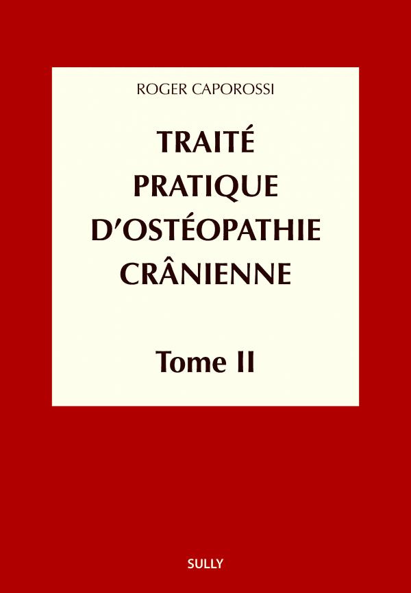 Traité pratique d'ostéopathie crânienne. Tome 2, Méthodologie diagnostique et thérapeutique