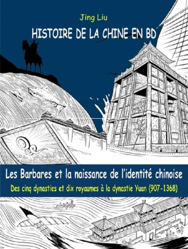 Histoire de la Chine en BD Tome 3 : Les Barbares et la naissance de l'identité chinoise. Des cinq dy
