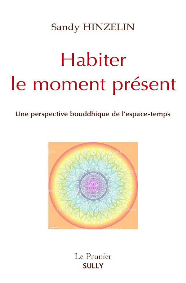 Habiter le moment présent. Une perspective bouddhique de l'espace-temps