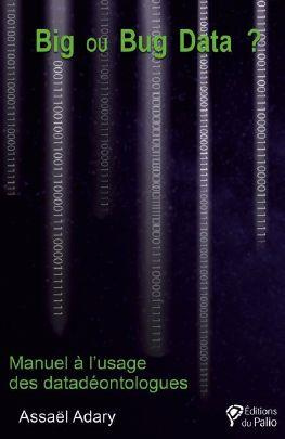 Big ou Bug Data ? Manuel à l'usage des datadéontologues