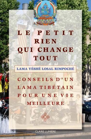 Le petit rien qui change tout. Conseils d'un lama tibétain pour une vie meilleure