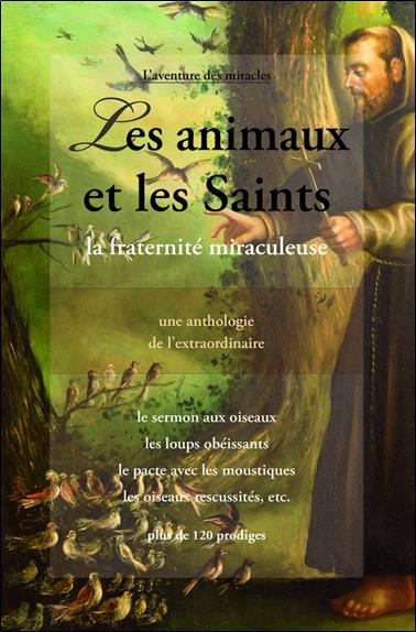 Les animaux et les Saints. La fraternité miraculeuse au fil des siècles