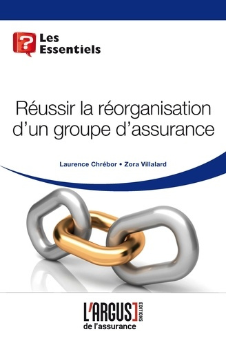 REUSSIR LA REORGANISATION D'UN GROUPE D'ASSURANCE