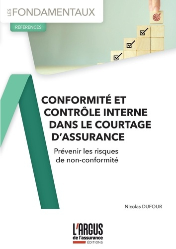Conformité et contrôle interne dans le courtage d'assurance. Prévenir les risques de non-conformité