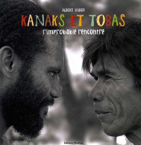 Kanaks et Tobas. L'improbable rencontre