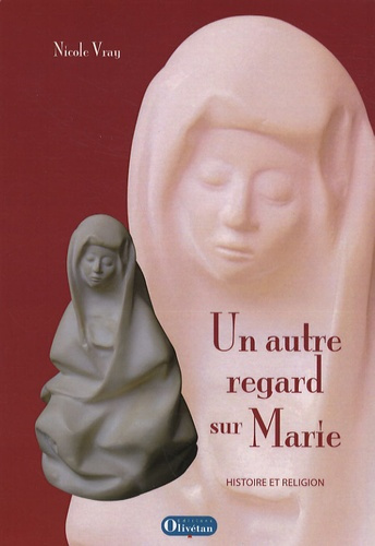 Un autre regard sur Marie. Histoire et religion
