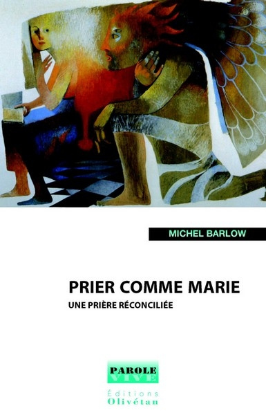 Prier comme Marie. Une prière réconciliée