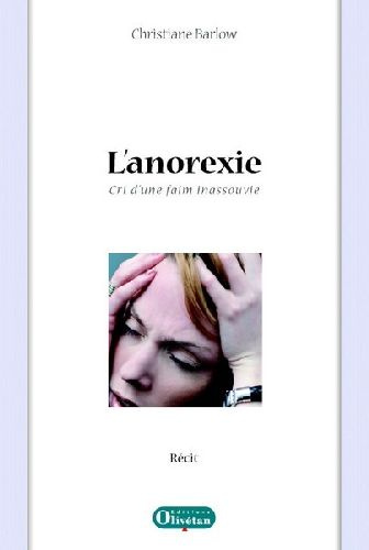 L'anorexie. Cri d'une faim inassouvie