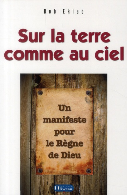 Sur la terre comme au ciel. Un manifeste pour le Règne de Dieu
