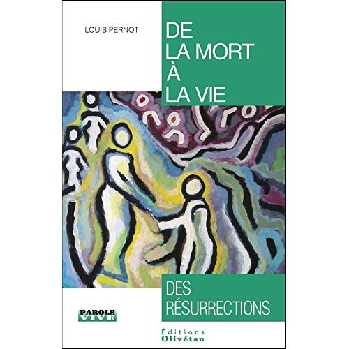 De la mort à la vie. Des résurrections
