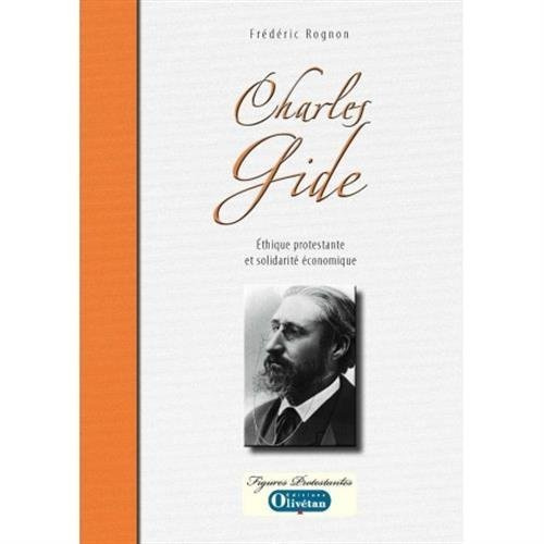 Charles Gide. Ethique protestante et solidarité économique