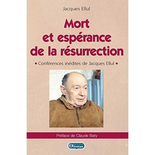 Mort et espérance de la résurrection. Conférences inédites de Jacques Ellul