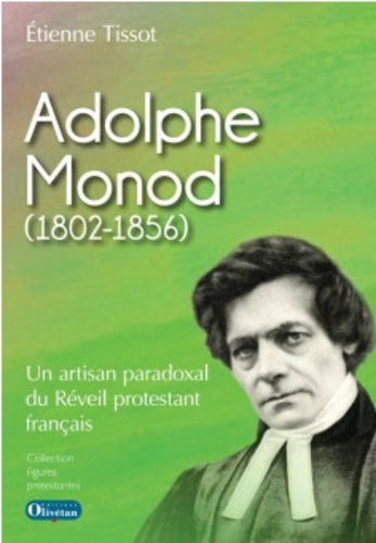 Adolphe Monod (1802-1856). Un artisan paradoxal du Réveil protestant français