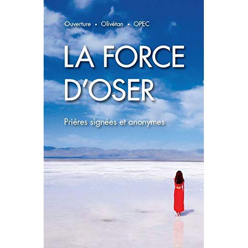 La force d'oser. Prières signées et anonymes