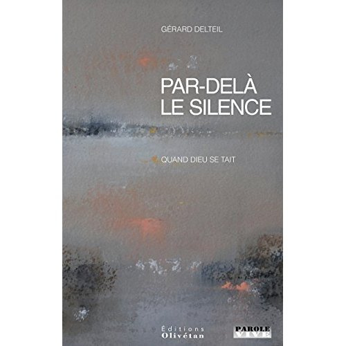 Par-delà le silence. Quand Dieu se tait