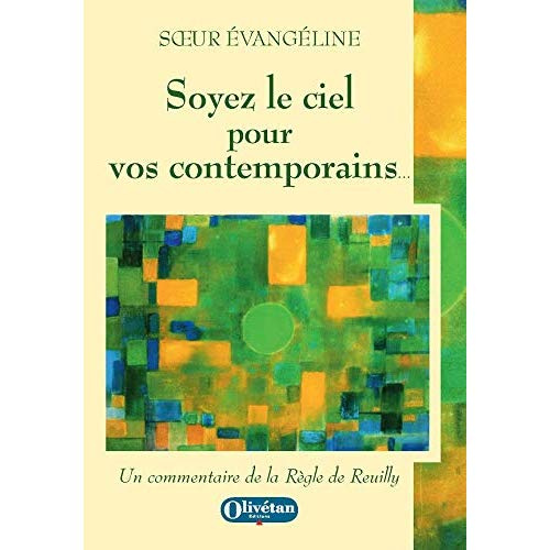 Soyez le ciel pour vos contemprains. Un commentaire de la Règle de Reuilly