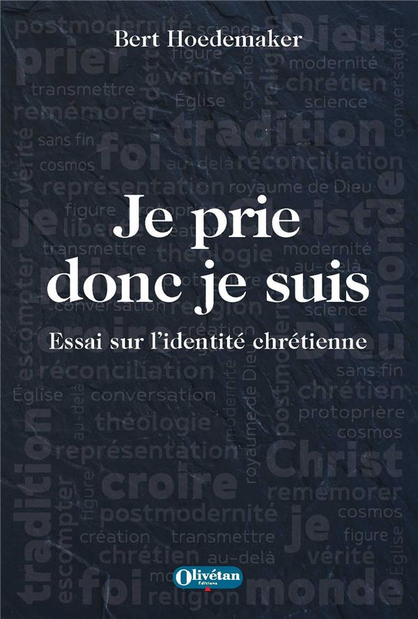 Je prie donc je suis. Essai sur l'identité chrétienne