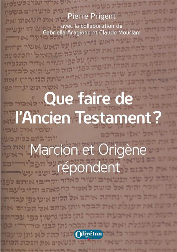 Que faire de l'Ancien Testament ?. Marcion et Origène répondent