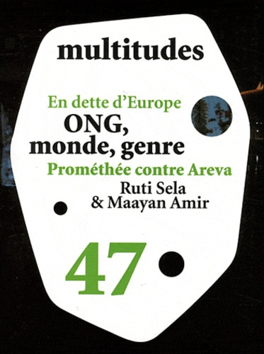 Multitudes N° 47, hiver 2011 : En dette d'Europe ; ONG, monde, genre ; Prométhée contre Areva ; Ruti