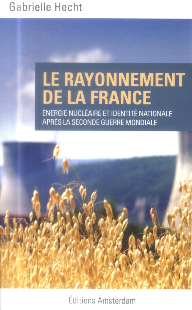 Le rayonnement de la France. Energie nucléaire et identité nationale après la Seconde Guerre mondial