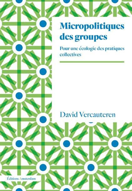 Micropolitiques des groupes. Pour une écologie des pratiques collectives