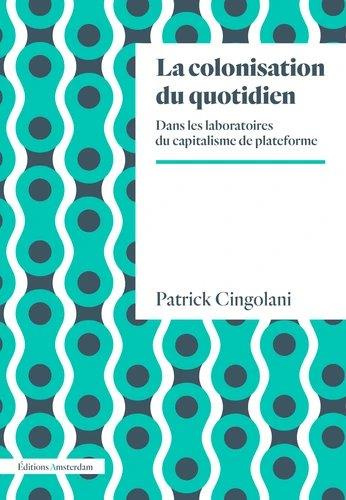 La colonisation du quotidien. Dans les laboratoires du capitalisme de plateforme