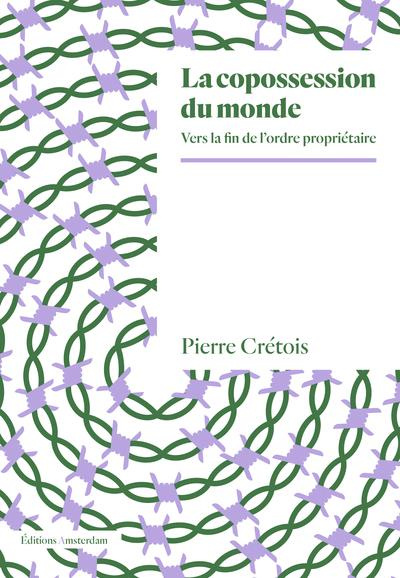 La copossession du monde. Vers la fin de l’ordre propriétaire, Edition