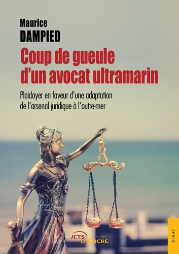 Coup de gueule d'un avocat ultramarin. Plaidoyer en faveur d'une adaptation de l'arsenal juridique à