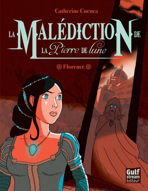 La malédiction de la pierre de lune Tome 1 : Florence