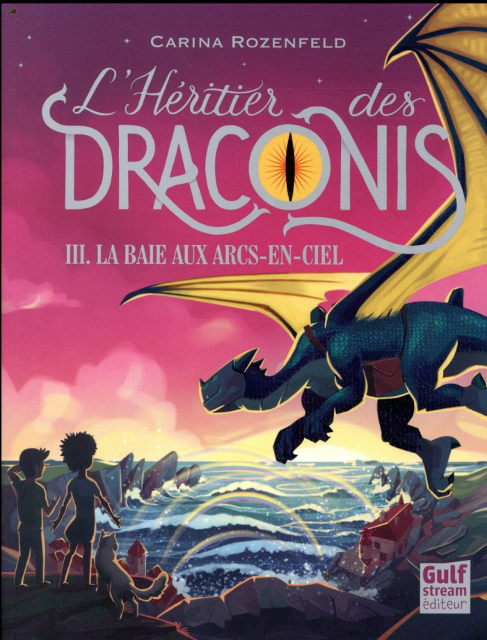 L'héritier des Draconis Tome 3 : La baie aux arcs-en-ciel